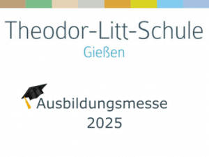 Ausbildungsmesse 2025 an der Theodor-Litt-Schule Gießen